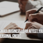 small business loan affect your personal credit